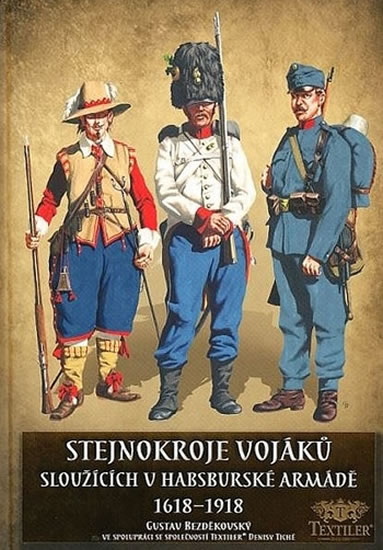 Stejnokroje vojáků sloužících v Habsburské armádě 16181918
