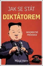 Jak se stát diktátorem (Nekorektní průvodce)