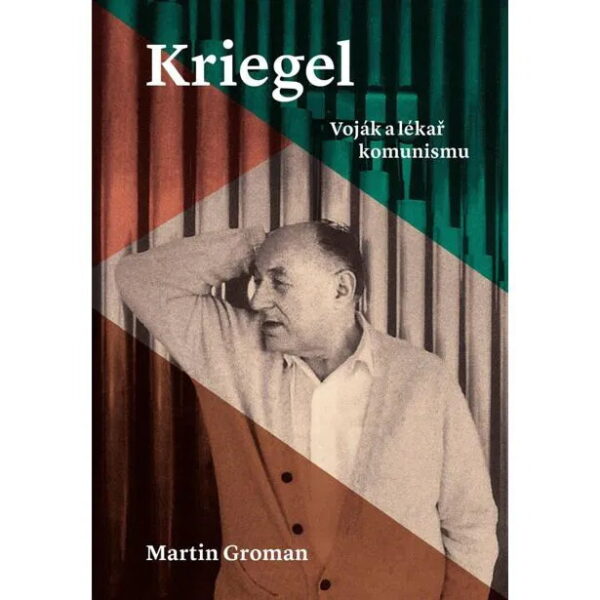Kriegel. Voják a lékař komunismu