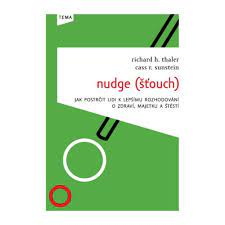 Nudge (Šťouch) (Jak postrčit lidi k lepšímu rozhodování o zdraví, majetku a štěstí)