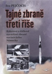 Tajné zbraně třetí říše (Raketové a dálkově naváděné zbraně nacistického Německa)